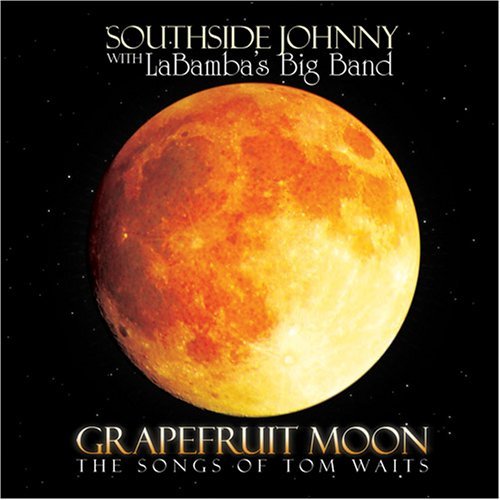 Southside Johnny & The La Bamb/Grapefruit Moon: Songs Of Tom