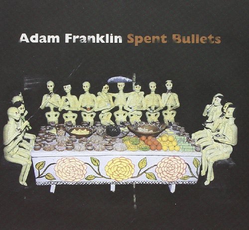 Adam Franklin/Spent Bullets