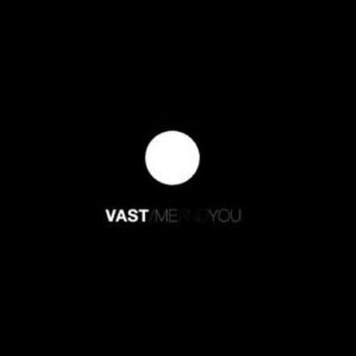 Vast/Me & You