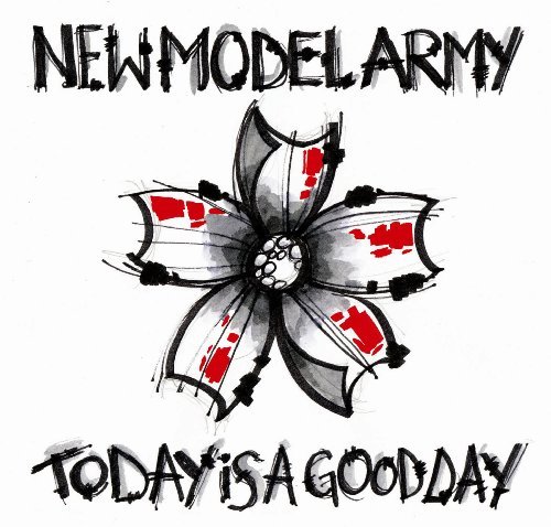 New Model Army/Today Is A Good Day