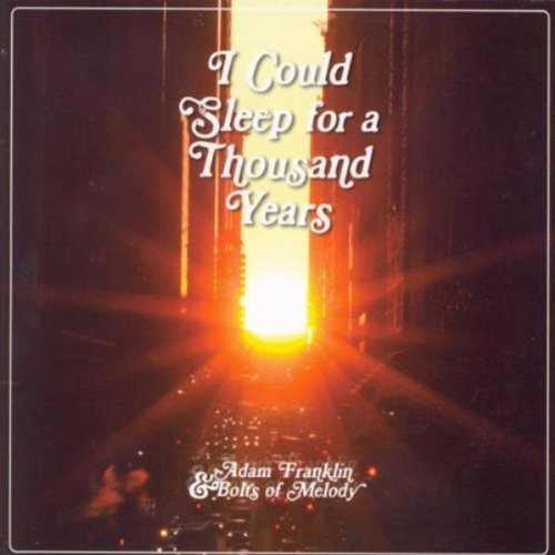 Adam & Bolts Of Melod Franklin/I Could Sleep For A Thousand Y