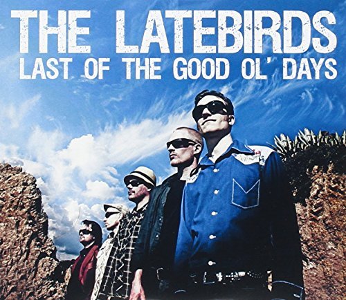 Latebirds/Last Of The Good Ol' Days@Digipak