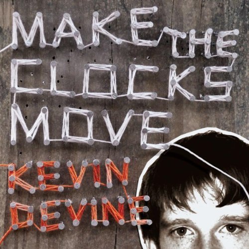 Kevin Devine/Make The Clocks Move