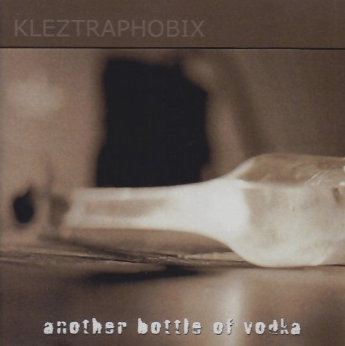 Kleztraphobix/Another Bottle Of Vodka