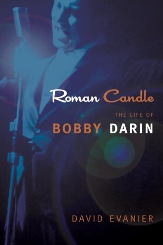 David Evanier Roman Candle The Life Of Bobby Darin 