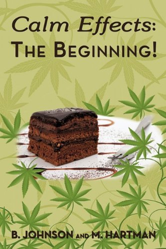 B. Johnson/Calm Effects@ The Beginning!: Unique Cannabis Cookbook