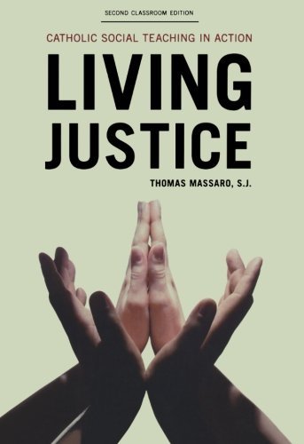 Massaro,Thomas,S.J ./Living Justice@ Catholic Social Teaching in Action@0002 EDITION;Classroom