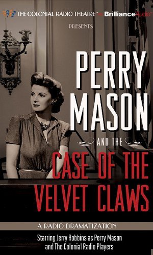 Erle Stanley Gardner/Perry Mason and the Case of the Velvet Claws@ A Radio Dramatization