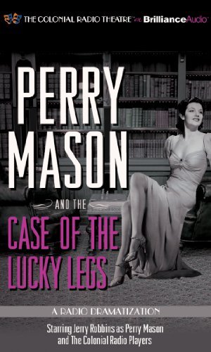 Erle Stanley Gardner/Perry Mason and the Case of the Lucky Legs@ A Radio Dramatization