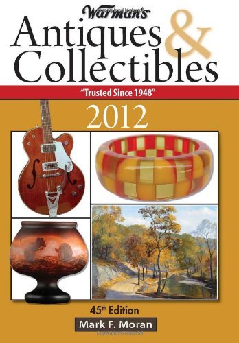 Mark F. Moran Warman's Antiques & Collectibles 0045 Edition;2012 