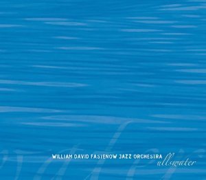 William David Fastenow Jazz Orchestra/Ullswater