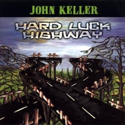 John Keller/Hard Luck Highway