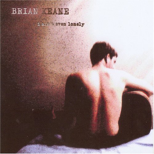 Brian Keane/I Ain'T Even Lonely