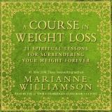 Marianne Williamson A Course In Weight Loss 6 CD 21 Spiritual Lessons For Surrendering Your Weight 