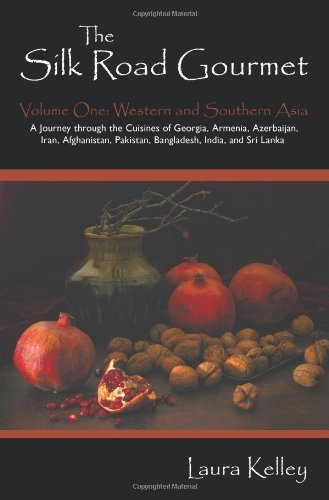 Laura Kelley/The Silk Road Gourmet@ Volume One: Western and Southern Asia
