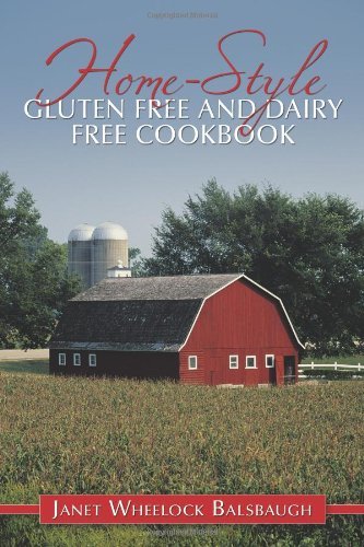 Janet Wheelock Balsbaugh Home Style Gluten Free And Dairy Free Cookbook 