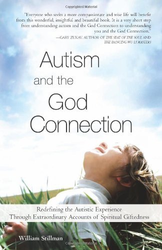 William Stillman/Autism and the God Connection@ Redefining the Autistic Experience Through Extrao