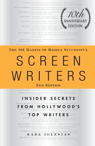 Karl Iglesias/The 101 Habits of Highly Successful Screenwriters,@Insider Secrets from Hollywood's Top Writers@0002 EDITION;