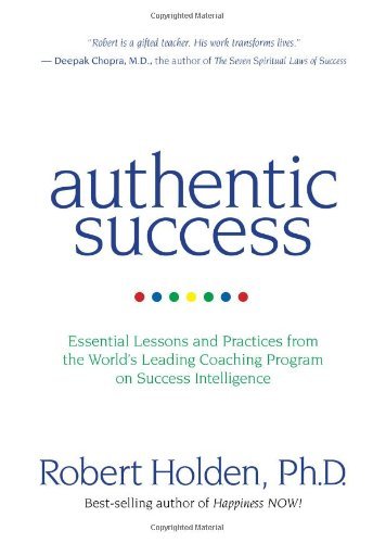 Robert Holden Authentic Success Essential Lessons And Practices From The World's 0004 Edition; 