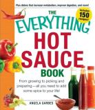 Anglea Garbes The Everything Hot Sauce Book From Growing To Picking And Preparing All You N 