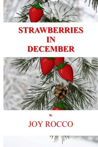 Joy Rocco/Strawberries in December