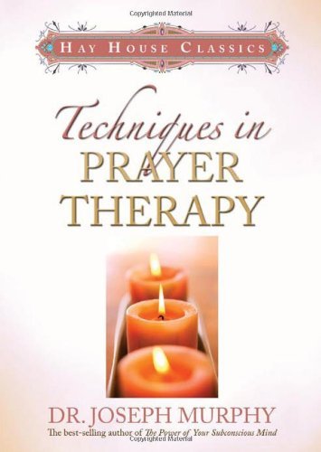 Joseph Murphy/Techniques In Prayer Therapy