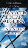 Sohail A. Dianat Advanced Linear Algebra For Engineers With Matlab 