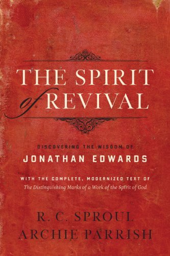 Larry Hall Spirit Of Revival The Discovering The Wisdom Of Jonathan Edwards 