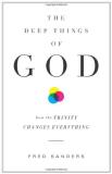 Fred Sanders The Deep Things Of God How The Trinity Changes Everything 