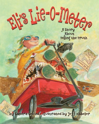 Sandra Levins Eli's Lie O Meter A Story About Telling The Truth 