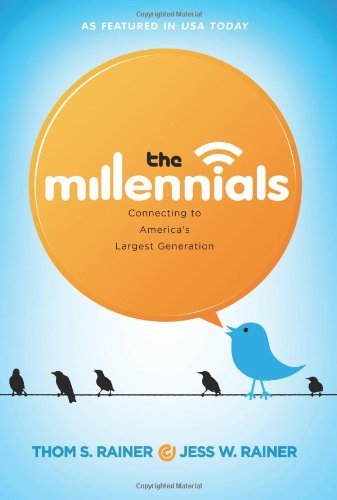 Thom S. Rainer/The Millennials@ Connecting to America's Largest Generation