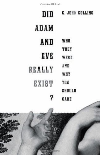 C. John Collins/Did Adam and Eve Really Exist?@ Who They Were and Why You Should Care