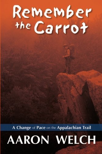 Aaron Welch Remember The Carrot A Change Of Pace On The Appalachian Trail 