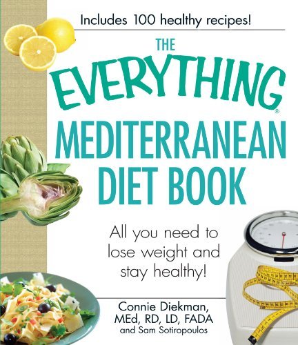 Connie Diekman/The Everything Mediterranean Diet Book@All You Need to Lose Weight and Stay Healthy!