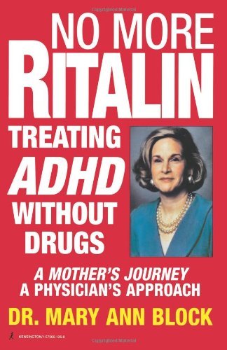 Mary Ann Block/No More Ritalin@ Treating ADHD Without Drugs, a Mother's Journey,