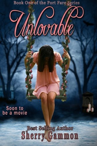 Sherry Gammon Unlovable Book One Of The Port Fare Series 