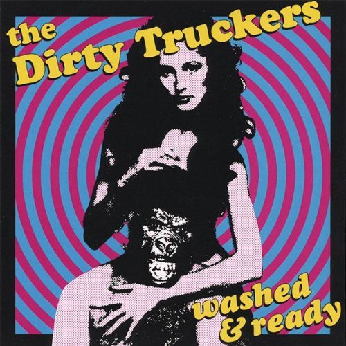 Dirty Truckers/Washed & Ready