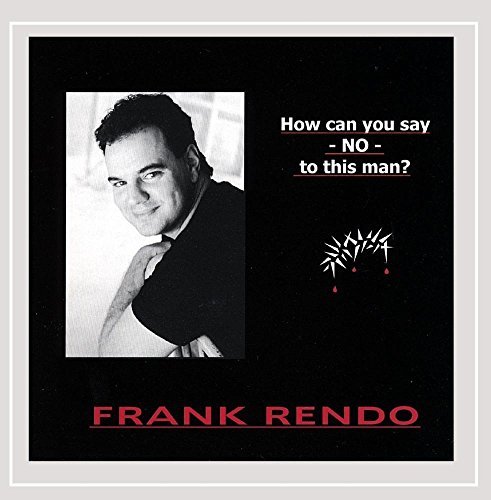 Frank Rendo/How Can You Say No To This Man