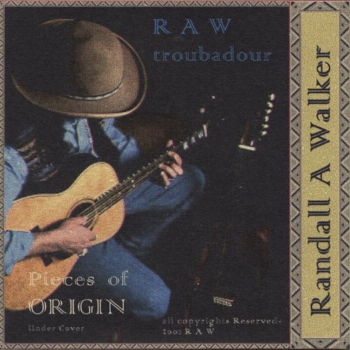 Randall A Walker/R A W Troubadour/Pieces Of Ori