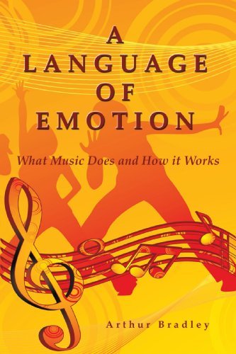 Arthur Bradley/A Language Of Emotion@What Music Does And How It Works