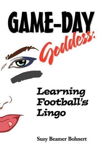 Suzy Beamer Bohnert/Game-Day Goddess@ Learning Football's Lingo (Game-Day Goddess Sport