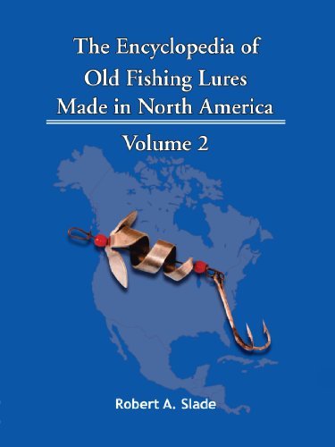 A. Slade Robert a. Slade/The Encyclopedia of Old Fishing Lures@ Made in North America - Volume 2