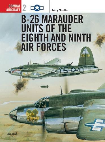 Jerry Scutts B 26 Marauder Units Of The 8th & 9th Air Forces 