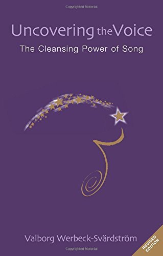 Valborg Werbeck Sv?rdstr?m Uncovering The Voice The Cleansing Power Of Song Revised 
