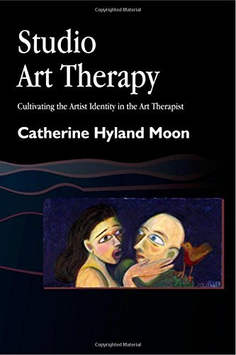Catherine Hyland Moon Studio Art Therapy Cultivating The Artist Identity In The Art Therap 