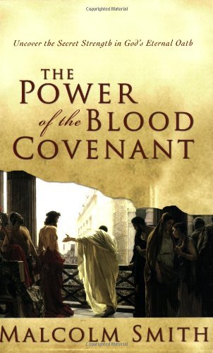 Malcolm Smith/The Power of the Blood Covenant@ Uncover the Secret Strength in God's Eternal Oath
