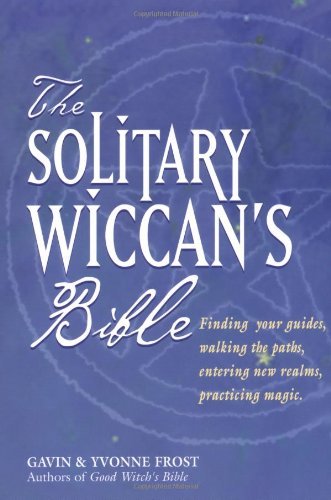 Gavin Frost The Solitary Wiccan's Bible 