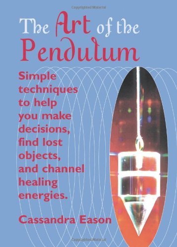 Cassandra Eason/The Art of the Pendulum