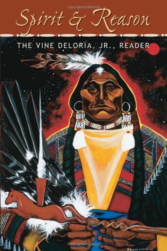 Vine Deloria Jr Spirit And Reason The Vine Deloria Jr. Reader 
