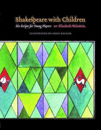 Elizabeth Weinstein Shakespeare With Children Six Scripts For Young Players 